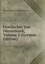Geschichte Von Dannemark, Volume 2 (German Edition) - Friedrich Christoph Dahlmann