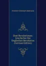 Zwei Revolutionen: Geschichte Der Englischen Revolution (German Edition) - Friedrich Christoph Dahlmann