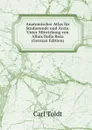 Anatomischer Atlas fur Studierende und Arzte. Unter Mitwirkung von Allois Dalla Rosa (German Edition) - Carl Toldt