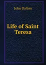 Life of Saint Teresa - John Dalton