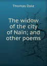 The widow of the city of Nain; and other poems - Thomas Dale