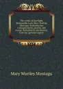 The works of the Right Honourable Lady Mary Wortley Montagu: Including her correspondence, poems, and essays. Published by permission, from her genuine papers - Mary Wortley Montagu