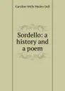 Sordello: a history and a poem - Dall Caroline Wells
