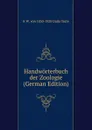 Handworterbuch der Zoologie (German Edition) - K W. von 1850-1928 Dalla Torre