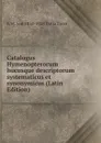 Catalogus Hymenopterorum hucusque descriptorum systematicus et synonymicus (Latin Edition) - K W. von 1850-1928 Dalla Torre