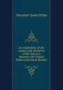 An exposition of the causes and character of the late war between the United States and Great-Britain - Alexander James Dallas