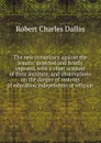 The new conspiracy against the Jesuits: detected and briefly exposed, with a short account of their institute, and observations on the danger of systems of education independent of religion - Robert Charles Dallas