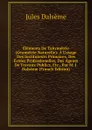 Elements De Takymetrie (Geometrie Naturelle): A L.usage Des Instituteurs Primaires, Des Ecoles Professionelles, Des Agents De Travaux Publics, Etc., Par M. J. Dalseme (French Edition) - Jules Dalsème