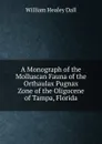 A Monograph of the Molluscan Fauna of the Orthaulax Pugnax Zone of the Oligocene of Tampa, Florida - William Healey Dall