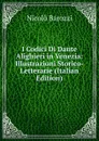 I Codici Di Dante Alighieri in Venezia: Illustrazioni Storico-Letterarie (Italian Edition) - Nicolò Barozzi