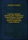 Analekta Hellnika Meizona, Sive Collectanea Graeca Majora: Excerpta Ex Variis Orationis Solutae Scriptoribus (Latin Edition) - Andrew Dalzel