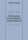 Collectanea Graeca Majora (Latin Edition) - Andrew Dalzel