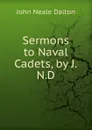 Sermons to Naval Cadets, by J.N.D. - John Neale Dalton