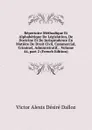 Repertoire Methodique Et Alphabetique De Legislation, De Doctrine Et De Jurisprudence En Matiere De Droit Civil, Commercial, Criminel, Administratif, . Volume 44,.part 2 (French Edition) - Victor Alexis Désiré Dalloz