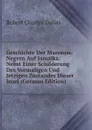 Geschichte Der Maronen-Negern Auf Jamaika: Nebst Einer Schilderung Des Vormaligen Und Jetzigen Zustandes Dieser Insel (German Edition) - Robert Charles Dallas