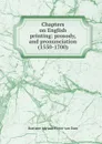 Chapters on English printing: prosody, and pronunciation (1550-1700) - Bastiaan Adriaan Pieter van Dam