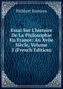 Essai Sur L.histoire De La Philosophie En France: Au Xviie Siecle, Volume 2 (French Edition) - Philibert Damiron
