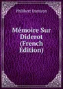 Memoire Sur Diderot (French Edition) - Philibert Damiron