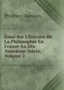 Essai Sur L.histoire De La Philosophie En France Au Dix-Neuvieme Siecle, Volume 2 - Philibert Damiron