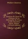 Damiron Ph. Essai Sur L.histoire De La Philosophie En France an Dix-Neuvieme Siecle, Volume 2 (French Edition) - Philibert Damiron