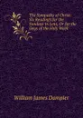 The Sympathy of Christ: Six Readings for the Sundays in Lent, Or for the Days of the Holy Week - William James Dampier