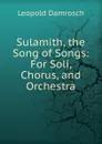 Sulamith, the Song of Songs: For Soli, Chorus, and Orchestra - Leopold Damrosch