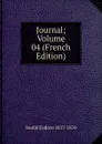 Journal; Volume 04 (French Edition) - Soulié Eudoxe 1817-1876