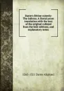Dante.s Divine comedy: The Inferno. A literal prose translation with the text of the original collated from the best editions, and explanatory notes - 1265-1321 Dante Alighieri