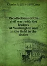 Recollections of the civil war: with the leaders at Washington and in the field in the sixties - Charles A. 1819-1897 Dana