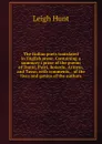 The Italian poets translated in English prose. Containing a summary i prose of the poems of Dante, Pulci, Boiardo, Ariosto, and Tasso, with comments, . of the lives and genius of the authors - Hunt Leigh