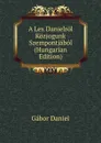 A Lex Danielrol Kozjogunk Szempontjabol (Hungarian Edition) - Gábor Daniel