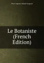 Le Botaniste (French Edition) - Pierre Augustin Clément Dangeard
