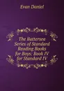 The Battersea Series of Standard Reading Books for Boys: Book IV for Standard IV - Evan Daniel