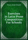 Exercises in Latin Prose Composition: For Schools - Moses Grant Daniell