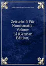 Zeitschrift Fur Numismatik, Volume 14 (German Edition) - Alfred Friedrich Constantin von Sallet