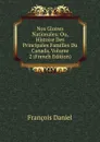 Nos Gloires Nationales: Ou, Histoire Des Principales Familles Du Canada, Volume 2 (French Edition) - François Daniel