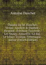 Theatre De M. Danchet.: Venus.-Apollon . Daphne.-Hesione.-Arethuse Tancrede.-Les Muses.-Amarillis.-Le Bal.-Le Jaloux Trompe.-Telemaque.-Alcine (French Edition) - Antoine Danchet