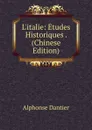 L.italie: Etudes Historiques . (Chinese Edition) - Alphonse Dantier