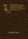 Bibliotheca Probata: Catalogue of Books Selected, Examined, and Arranged Under the Heads of Bibles, Prayer Books, Commentaries, Devotional Library, . School Library, Academic and School-District - Daniel Dana