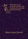 Macaulay.s Lays of Ancient Rome: The Armada, Ivry, and the Battle of Naseby - Moses Grant Daniell