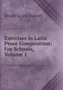 Exercises in Latin Prose Composition: For Schools, Volume 1 - Moses Grant Daniell