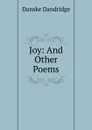 Joy: And Other Poems - Danske Dandridge