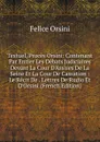 Textuel, Proces Orsini: Contenant Par Entier Les Debats Judiciaires Devant La Cour D.Assises De La Seine Et La Cour De Cassation : Le Recit De . Lettres De Rudio Et D.Orsini (French Edition) - Felice Orsini