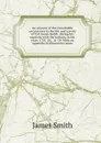 An account of the remarkable occurrences in the life and travels of Col. James Smith, during his captivity with the Indians, in the years 1755, .56, . . .59. With an appendix of illustrative notes - James Smith