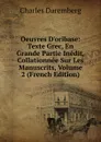 Oeuvres D.oribase: Texte Grec, En Grande Partie Inedit, Collationnee Sur Les Manuscrits, Volume 2 (French Edition) - Charles Daremberg