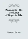 Zoonomia; Or, the Laws of Organic Life . - Erasmus Darwin