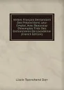 Verbes Francais Demandant Des Prepositions: Leur Emploi, Avec Beaucoup D.exemples Tires Des Dictionnaires De L.academie (French Edition) - Lizzie Townshend Darr