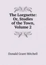 The Lorgnette: Or, Studies of the Town, Volume 2 - Mitchell Donald Grant