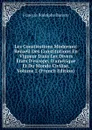 Les Constitutions Modernes: Recueil Des Constitutions En Vigueur Dans Les Divers Etats D.europe, D.amerique Et Du Monde Civilise, Volume 2 (French Edition) - François Rodolphe Dareste