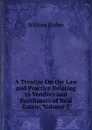 A Treatise On the Law and Practice Relating to Vendors and Purchasers of Real Estate, Volume 2 - William Barber